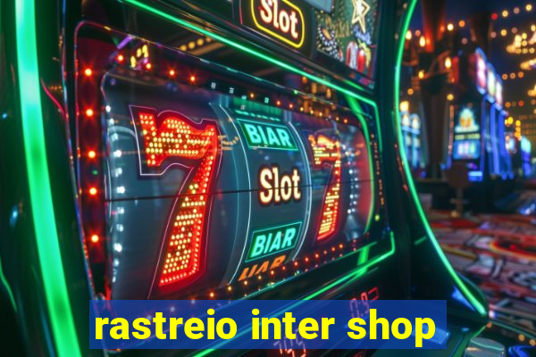 rastreio inter shop